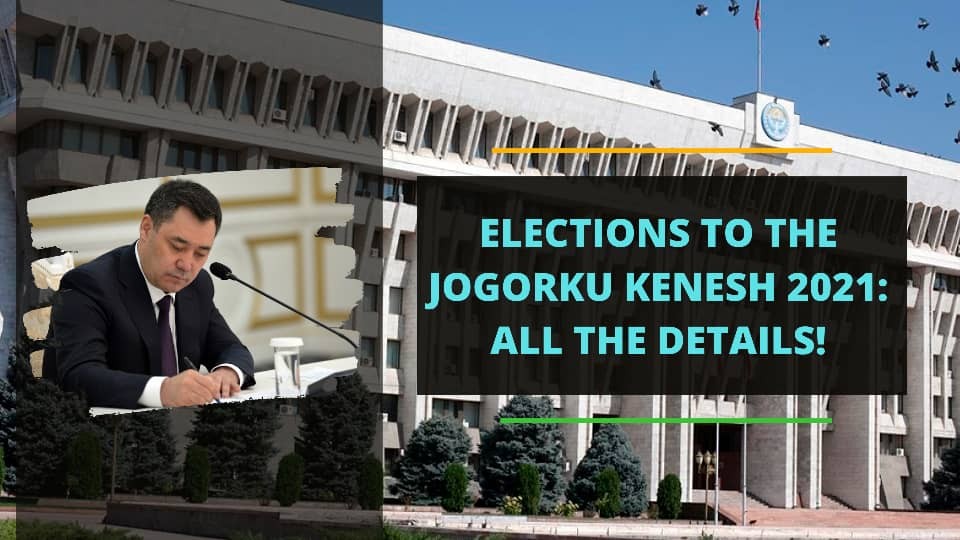 Elections to the Jogorku Kenesh-2021: all the details!